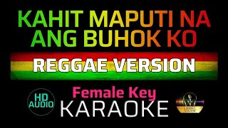 Video thumbnail of "KAHIT MAPUTI NA ANG BUHOK KO - Reggae | KARAOKE - Female Key"