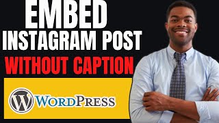 HOW TO EMBED INSTAGRAM POST ON WORDPRESS WITHOUT DESCRIPTION