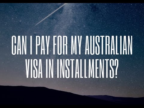 Can I pay for my Australian visa in installments?