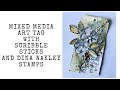 Mixed Media Art Tag with Scribble Sticks and Dina Wakley Stamps