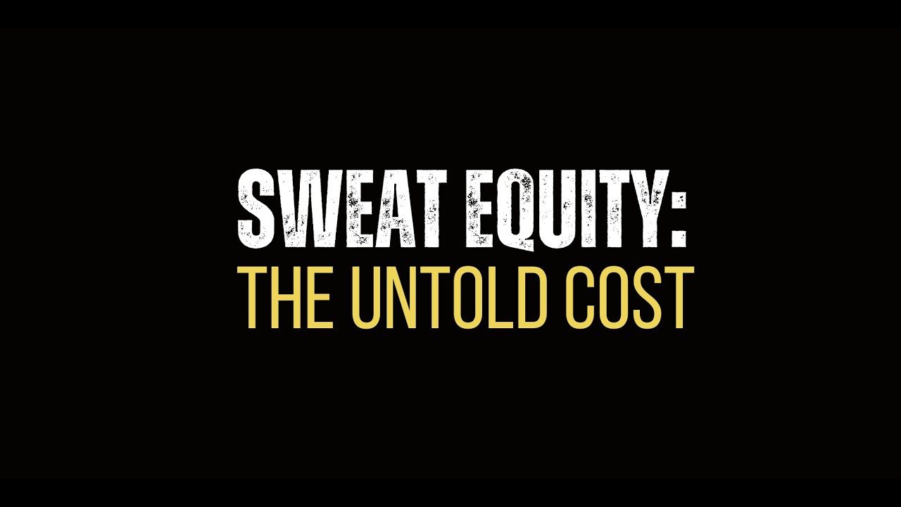 Sweat Equity The Untold Cost YouTube