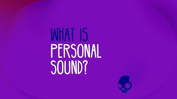 Let Me Explain.. | Personal Sound | Skullcandy