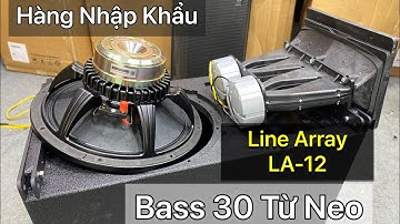 Hàng Đã Về: Line array Bass 30 Neo | Lx acoustic LA-12: 19tr (Hàng Nhập Nguyên Kiện)