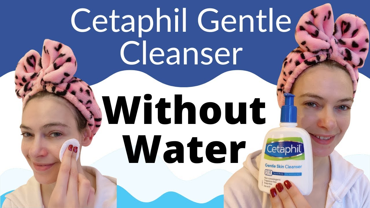 How to Use Cetaphil Gentle Skin Cleanser Without Water