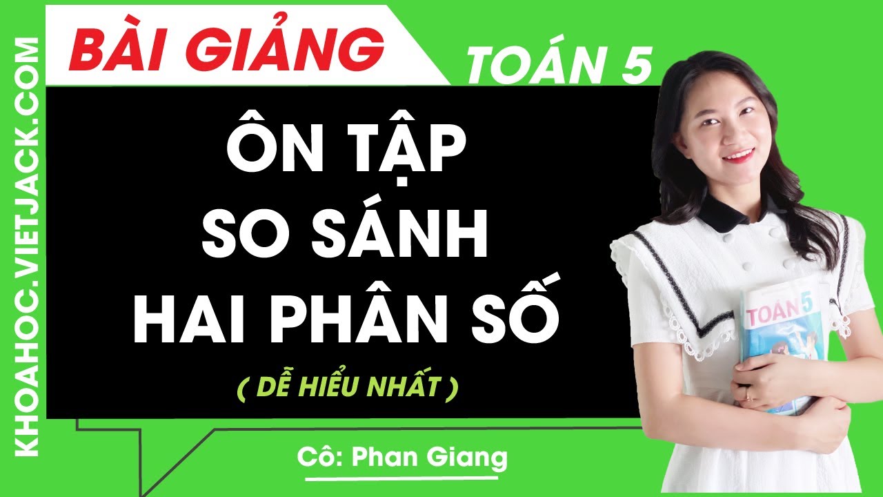 Ôn tập So sánh hai phân số - Toán lớp 5 - Cô Phan... - youtube