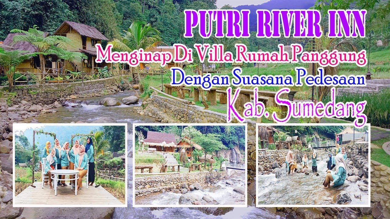 PUTRI RIVER INN SUMEDANG VILLA DAN TEMPAT MAKAN DENGAN SUASANA PEDESAAN YANG ALAMI DAN ASRI