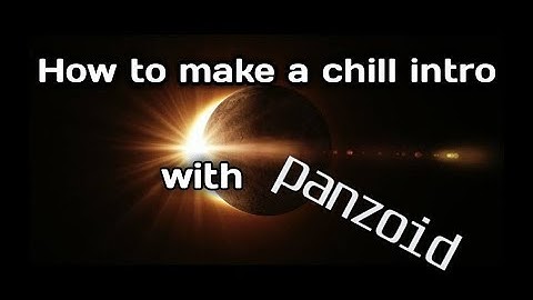 HOW TO MAKE FREE 3D CHILL INTRO WITH PANZOID 2018