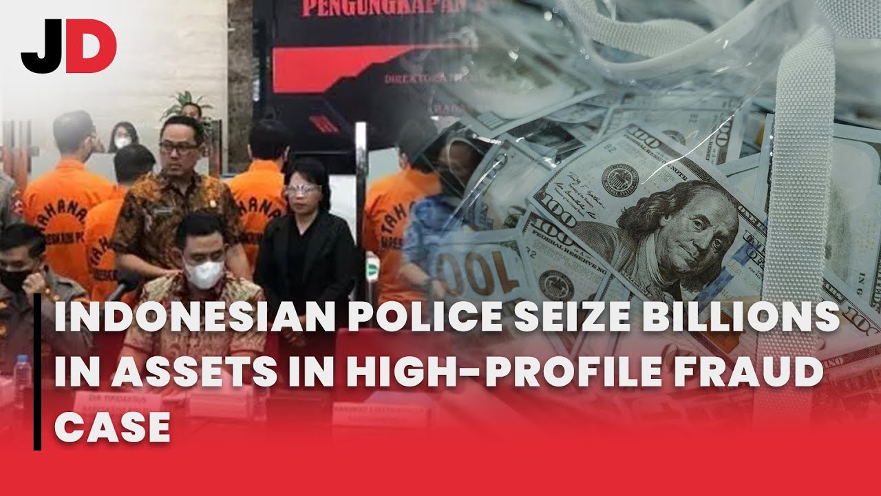 INDONESIAN POLICE SEIZE BILLIONS IN ASSETS IN HIGH-PROFILE FRAUD CASE