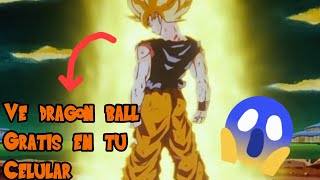 como ver Dragon Ball Gratis en tu Celular