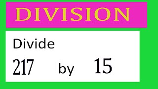 Divide 217 by 15 Divide completely