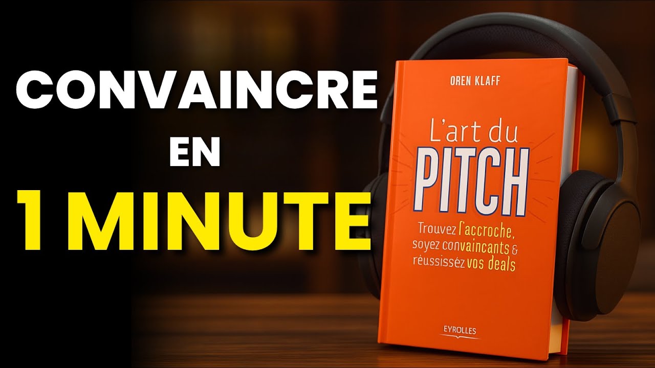 L’Art du pitch : Convaincre N’importe Qui, N’importe Où (Livre Audio 🎧)