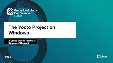 The Yocto Project on Windows - Alejandro Enedino Hernandez Samaniego, Microsoft