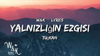 Tugkan - Yalnizligim ezgisi (Lyrics) Resimi