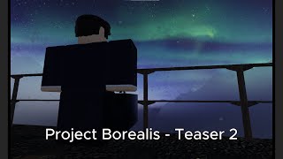 Project Borealis Alpha Version 0.2 - Teaser 2 | [ ROBLOX ]