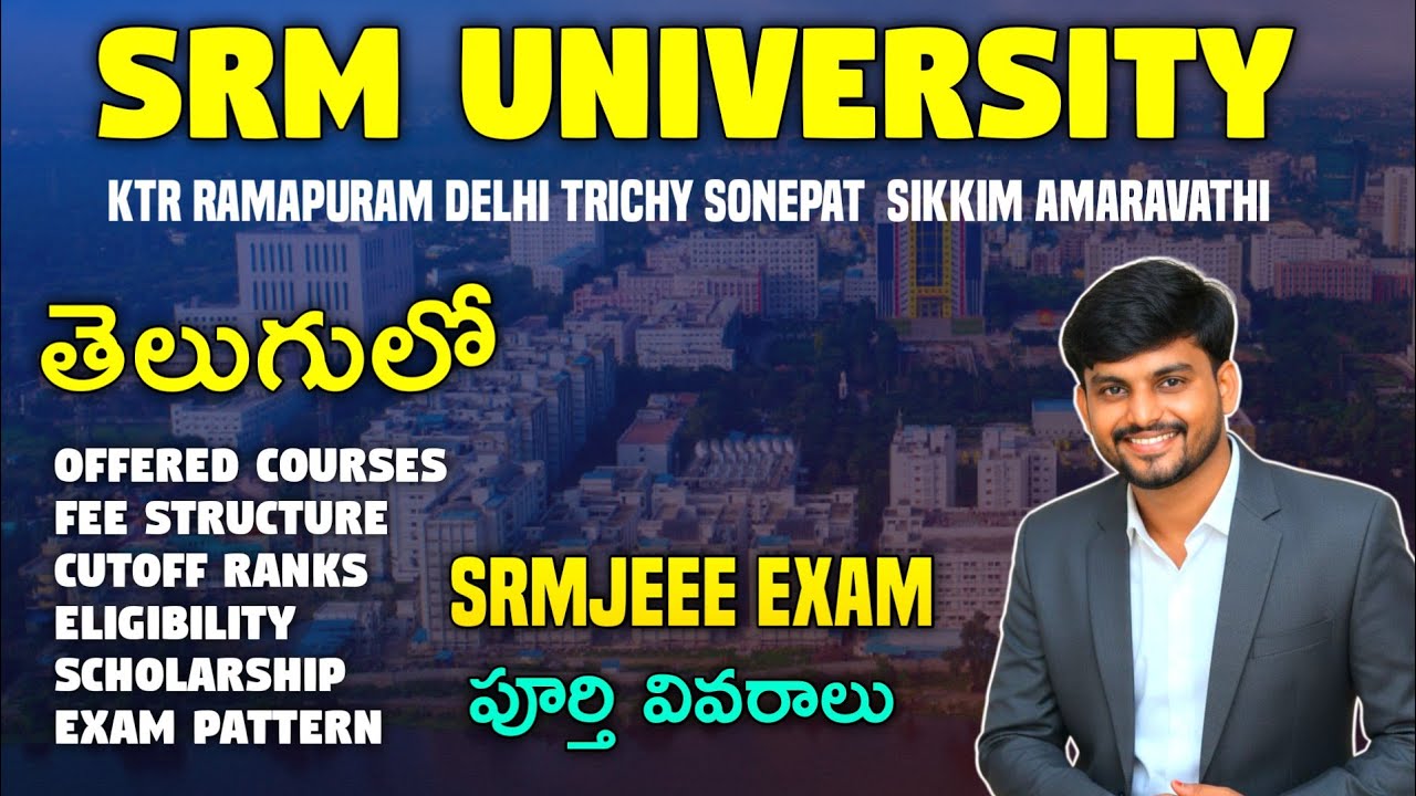 SRM University | Eligibility, Application Dates, Exam Pattern & Admission Process 