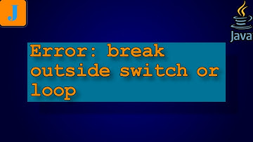 error: break outside switch or loop