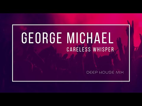 George Michael - Careless Whisper (Gürkan Karahasan Deep House Mix) 2020