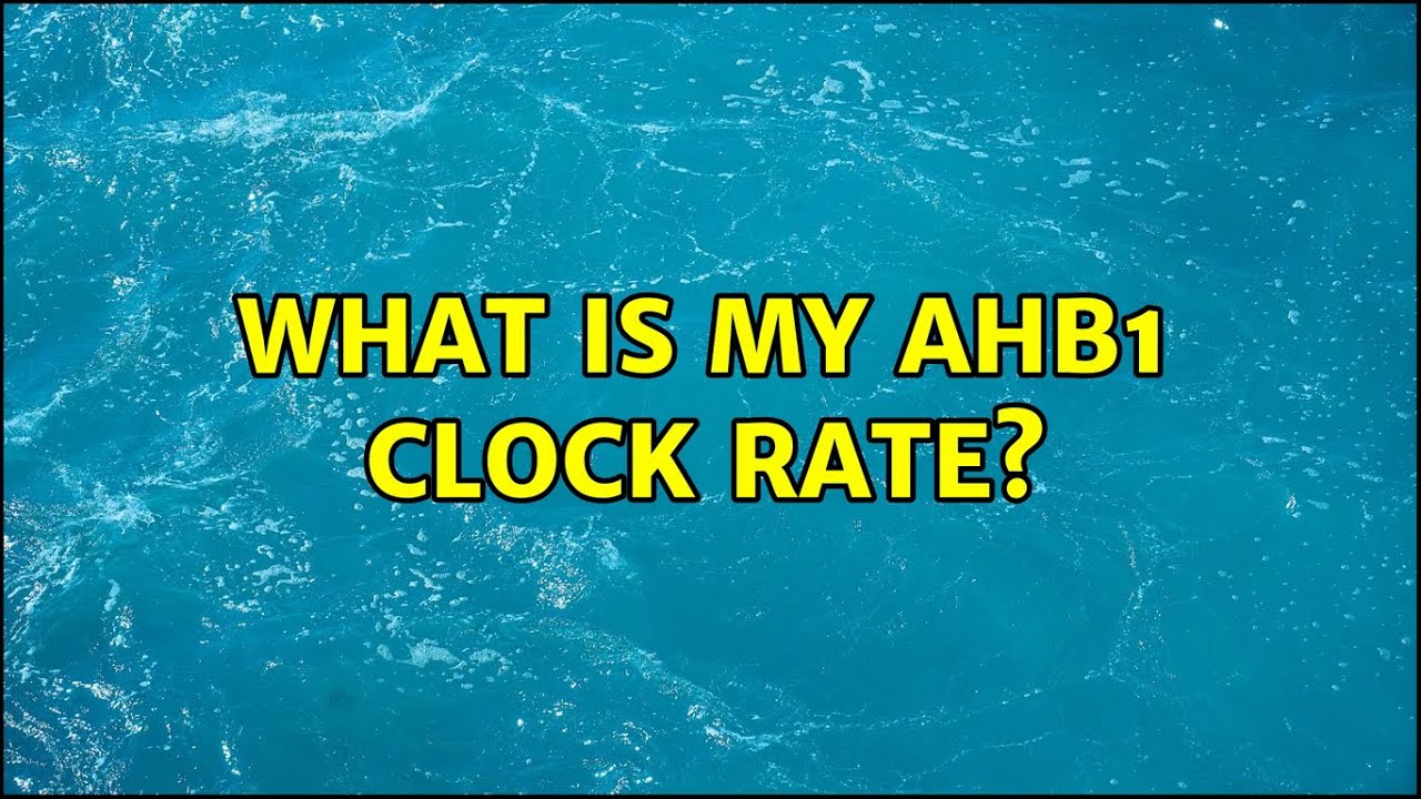 What is my AHB1 clock rate?