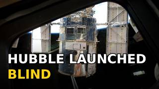 Hubble Launched Blind - Astronauts Fixed It in Orbit
