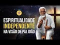 Espiritualidade Independente na Visão de Pai João - Robson Pinheiro - 23/10/2018