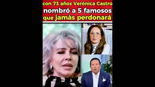 At 73, Verónica Castro reveals the 5 people she will never forgive for what they did to her.