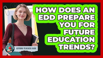 How Does An EdD Prepare You For Future Education Trends? - Aspiring Teacher Guide