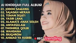 AI KHODIJAH FULL ALBUM TERBARU TRENDING |JODOH SAMAWA | TEMAN SEJATI | SAJADAH MERAH