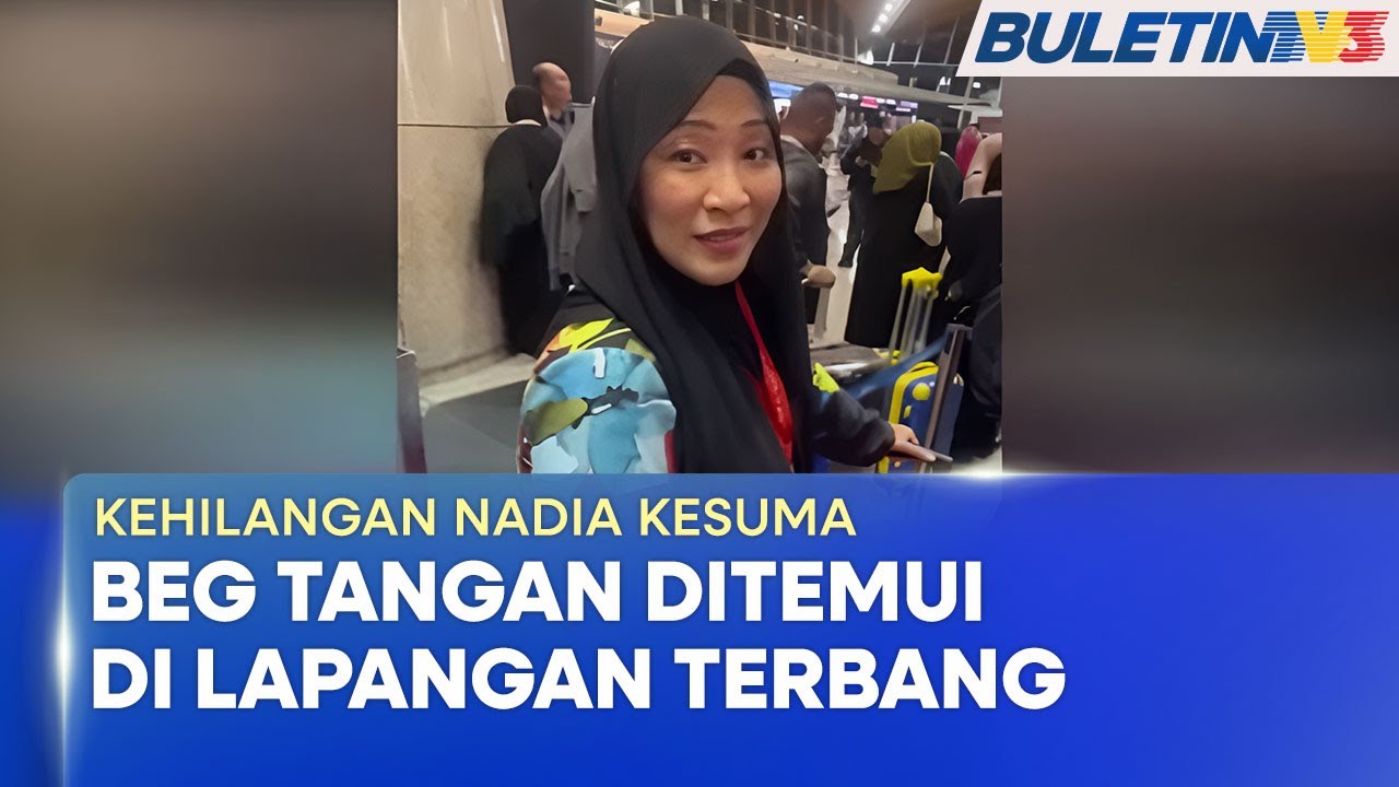 KEHILANGAN NADIA KESUMA | Pelakon Gagal Dikesan Lebih 24 Jam Semasa Transit Di Jeddah (BU)