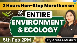 2 Hours Non-Stop Marathon I Entire Environment & Ecology Summary I By Aartee Mishra