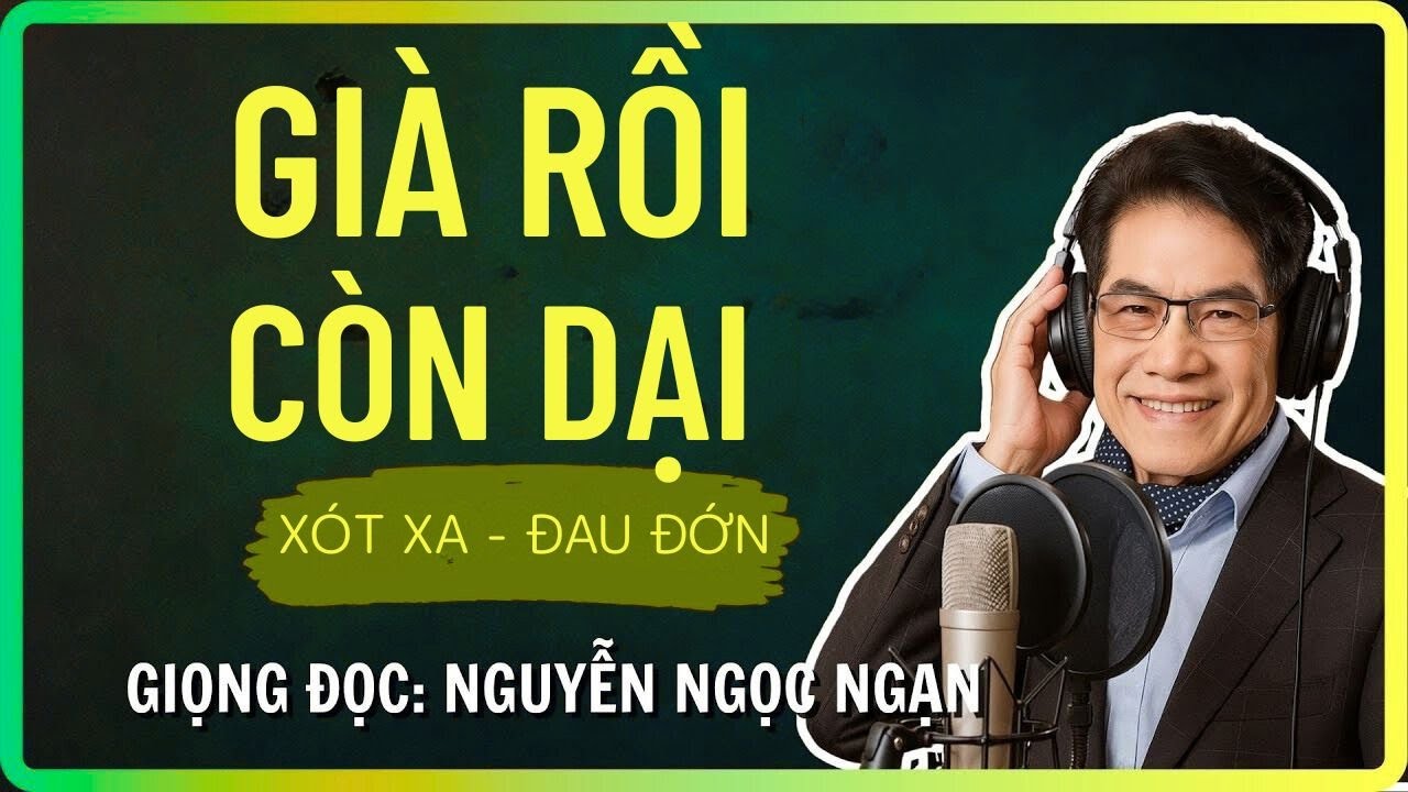 GIÀ RỒI VẪN DẠI - Bồ Nhí Khiến Chồng Già Phản Bội - Nguyễn Ngọc Ngạn - Đọc Truyện Đêm Khuya