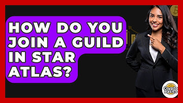 How Do You Join A Guild In Star Atlas? - CryptoBasics360.com