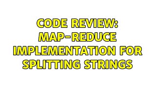 Celebrity Code Review: Map-reduce implementation for splitting strings Net Worth