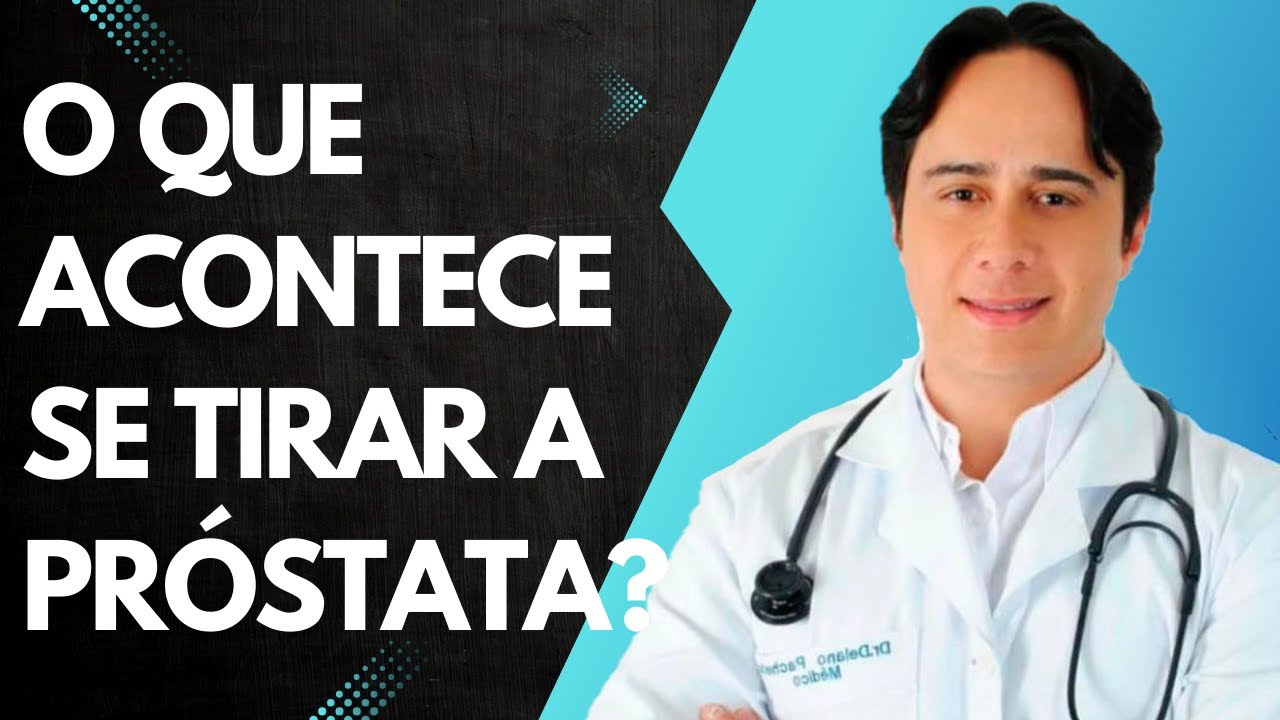 O Que Acontece Se Tirar a Próstata? - YouTube