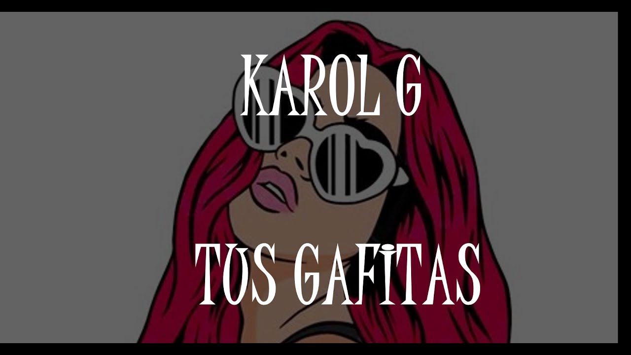 KAROL G TUS GAFITAS YouTube karol-g-tus-gafitas-youtube