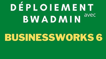 Comment déployer les applications BusinessWorks 6 avec TIBCO bwadmin