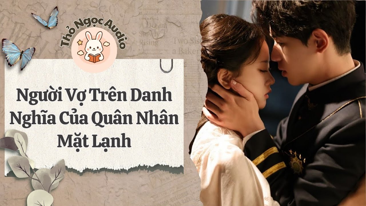 [Truyện Hay Audio] | Người Vợ Trên Danh Nghĩa Của Quân Nhân Mặt Lạnh | Thỏ Ngọc Audio