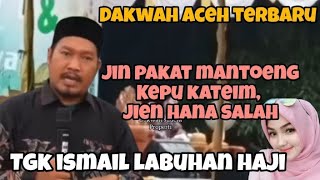 DOKTER jin ureung toh iek siradong, jilet le bui payah plueng, dakwah tgk ismail labuhan haji