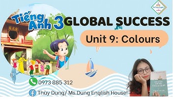 TIẾNG ANH 3 - GLOBAL SUCCESS - UNIT 9: COLOURS