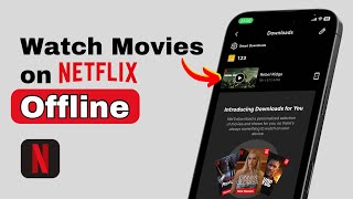 How to Watch Movies on Netflix Offline