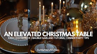How To Create An Elegant Christmas Tablescape | Bauble Garland Tutorial & Dinner Party Tips