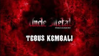 Tebus Kembali By Uncle Metal