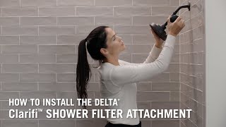 How to Install the Delta® Clarifi™ Shower Filter Attachment