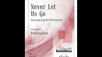Never Let Us Go (SATB) - Ruth Elaine Schram Never Let Us Go (SATB) - Ruth Elaine Schram