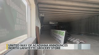 United way of Acadiana announced north Lafayette grocery store