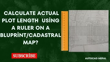 Calculate Actual Plot Length Using Ruler on a Blueprint map | AutoCAD Nepal |