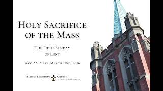 The Fifth Sunday of Lent,  9:00 AM Mass