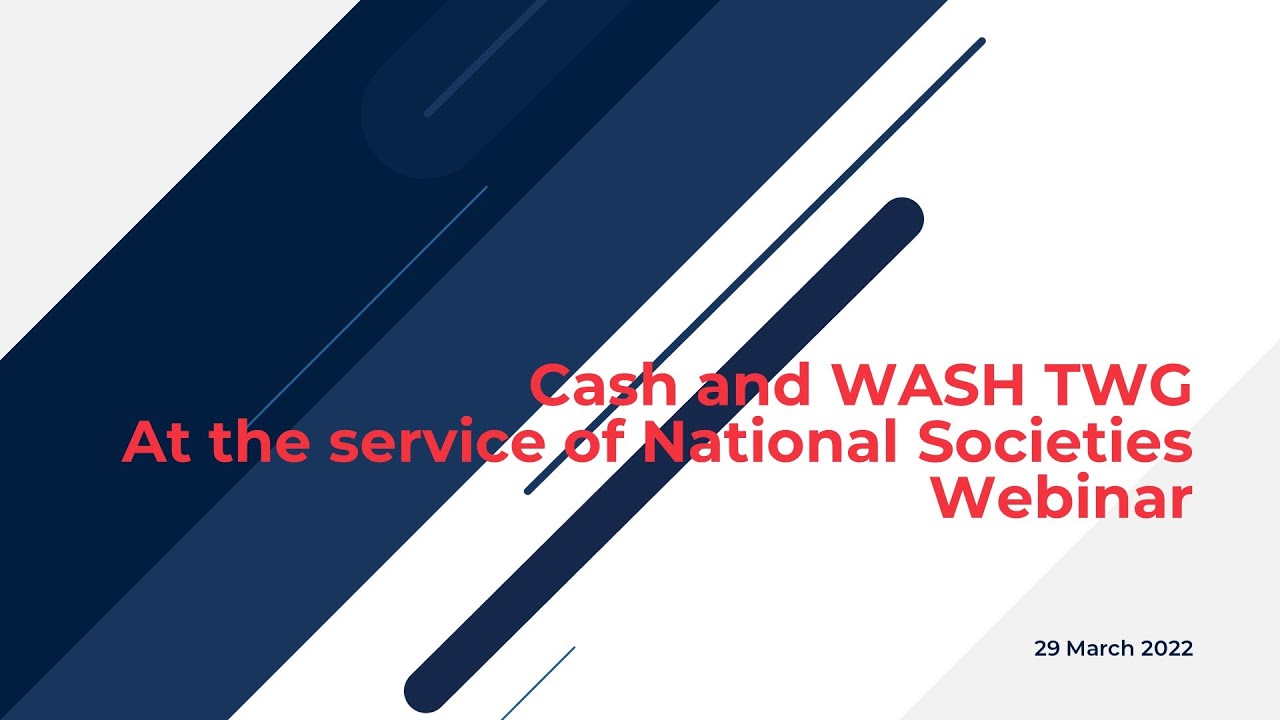 Cash and WASH Technical Working Group: At the service of National Societies - Webinar 1 - 29/03/2022