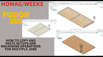 FUSION 360 TO WOODWOP-COPY AND PASTE SETUPS AND MACHINING OPERATIONS