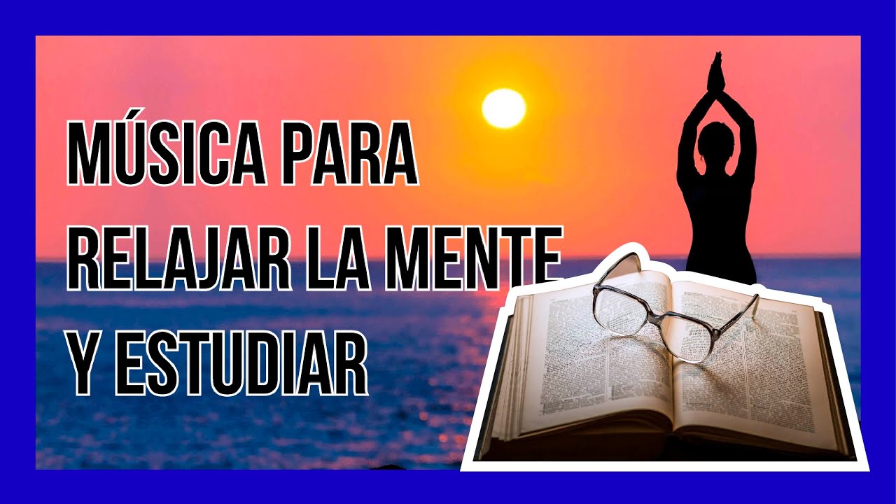 Música para ESTUDIAR y CONCENTRARSE | MEMORIZAR RÁPIDO | 😌ENFOCA TU ...