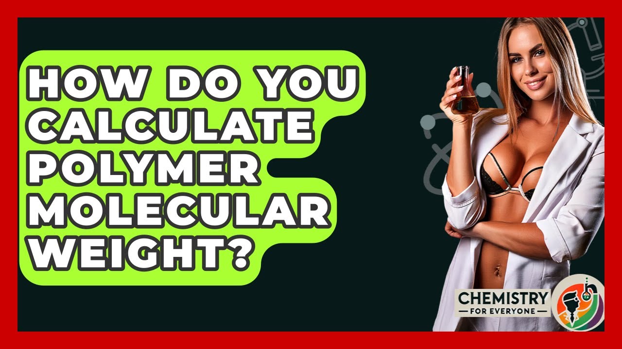 How Do You Calculate Polymer Molecular Weight? - Chemistry For Everyone